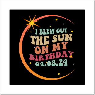 Birthday Total Solar Eclipse I Blew Out The Sun On My Birthday Posters and Art